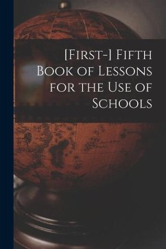 [First-] Fifth Book of Lessons for the Use of Schools - Anonymous