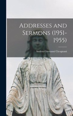 Addresses and Sermons (1951-1955) - Cicognani, Amleto Giovanni