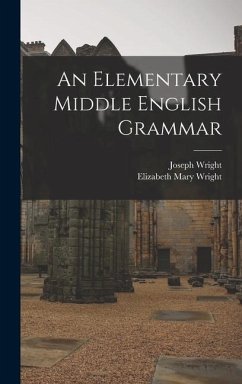 An Elementary Middle English Grammar - Wright, Joseph; Wright, Elizabeth Mary