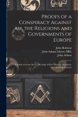 Proofs of a Conspiracy Against All the Religions and Governments of Europe: Carried on in the Secret Meetings of Free Masons, Illuminati, and Reading