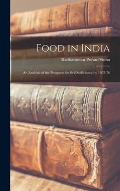 Food in India: an Analysis of the Prospects for Self-sufficiency by 1975-76 - Sinha, Radharaman Prasad