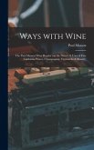 Ways With Wine: the Paul Masson Wine Reader (on the Nature & Uses of Fine California Wines, Champagnes, Vermouths & Brandy)