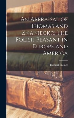 An Appraisal of Thomas and Znaniecki's The Polish Peasant in Europe and America - Blumer, Herbert