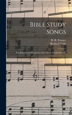 Bible Study Songs [microform]: for Junior Societies, Junior and Primary Sunday Schools - Vella, Bertha F.