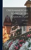 Oberammergau, Scene of the Passion Play; Photographs