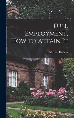 Full Employment, How to Attain It - Hudson, Michael
