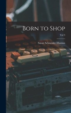 Born to Shop; Vol 3 - Thomas, Susan Schneider