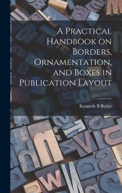 A Practical Handbook on Borders, Ornamentation, and Boxes in Publication Layout - Butler, Kenneth B.