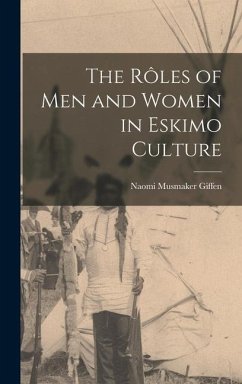 The Rôles of Men and Women in Eskimo Culture - Giffen, Naomi Musmaker