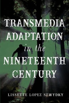 Transmedia Adaptation in the Nineteenth Century - Szwydky, Lissette Lopez