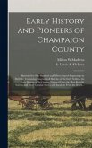 Early History and Pioneers of Champaign County: Illustrated by One Hundred and Fifteen Superb Engravings by Melville: Containing Biographical Sketches