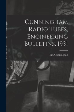 Cunningham Radio Tubes, Engineering Bulletins, 1931 - Cunninghan, Inc