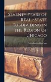Seventy Years of Real Estate Subdividing in the Region of Chicago
