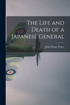 The Life and Death of a Japanese General - Potter, John Deane
