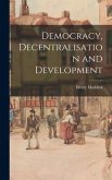 Democracy, Decentralisation and Development