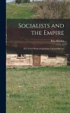 Socialists and the Empire: Five Years' Work of TheFabian Colonial Bureau