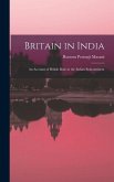 Britain in India: an Account of British Rule in the Indian Subcontinent