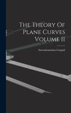 The Theory Of Plane Curves Volume II - Ganguli, Surendramohan