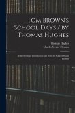 Tom Brown's School Days / by Thomas Hughes; Edited With an Introduction and Notes by Charles Swain Thomas