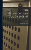 The Haverfordian, Vol. 30, 1908-09; 30 The Haverfordian, Vol. 30, 1908-09; 30