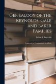 Genealogy of the Reynolds, Gale and Baker Families: Connected by Consanguinity or Affinity
