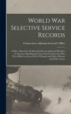 World War Selective Service Records: (tables, Allocation of Calls and Calls Accepted) and Members of American Expeditionary Forces From Connecticut Wh