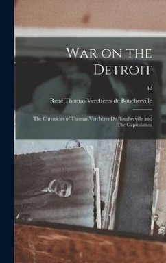 War on the Detroit: the Chronicles of Thomas Verchères De Boucherville and The Capitulation; 42