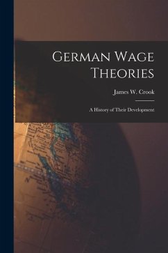 German Wage Theories [microform]: a History of Their Development