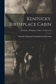 Kentucky. Birthplace Cabin; Kentucky - Birthplace Cabin - Controversy