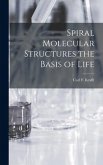 Spiral Molecular Structures the Basis of Life