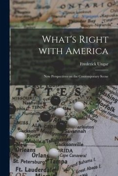 What's Right With America; New Perspectives on the Contemporary Scene - Ungar, Frederick