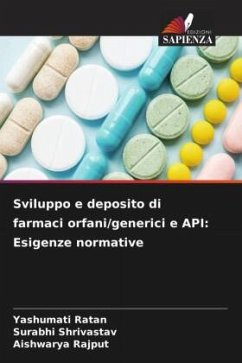 Sviluppo e deposito di farmaci orfani/generici e API: Esigenze normative - Ratan, Yashumati;Shrivastav, Surabhi;Rajput, Aishwarya