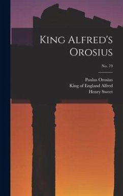 King Alfred's Orosius; No. 79 - Orosius, Paulus; Sweet, Henry