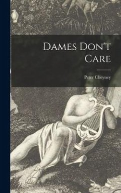 Dames Don't Care - Cheyney, Peter