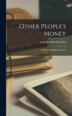 Other People's Money: and How the Bankers Use It