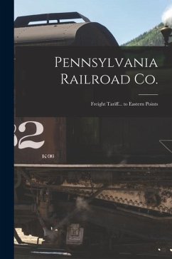 Pennsylvania Railroad Co.: Freight Tariff... to Eastern Points - Anonymous