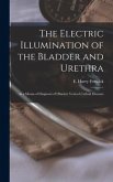 The Electric Illumination of the Bladder and Urethra
