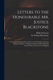 Letters to the Honourable Mr. Justice Blackstone: Concerning His Exposition of the Act of Toleration, and Some Positions Relative to Religious Liberty