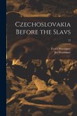 Czechoslovakia Before the Slavs; 22