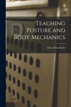 Teaching Posture and Body Mechanics - Kelly, Ellen Davis