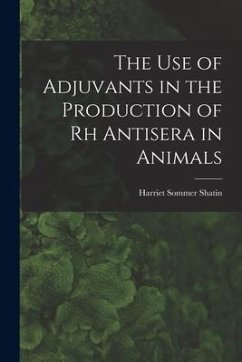 The Use of Adjuvants in the Production of Rh Antisera in Animals - Shatin, Harriet Sommer