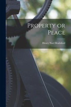 Property or Peace - Brailsford, Henry Noel