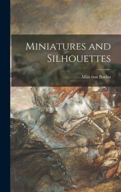 Miniatures and Silhouettes - Boehn, Max Von