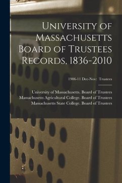 University of Massachusetts Board of Trustees Records, 1836-2010; 1906-11 Dec-Nov: Trustees