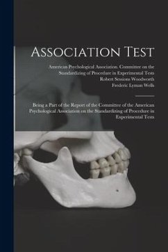 Association Test: Being a Part of the Report of the Committee of the American Psychological Association on the Standardizing of Procedur - Woodworth, Robert Sessions