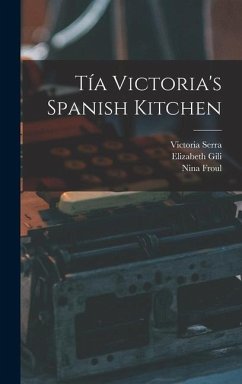 Tía Victoria's Spanish Kitchen - Serra, Victoria; Gili, Elizabeth; Froul, Nina