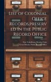 List of Colonial Office Records, preserved in the Public Record Office