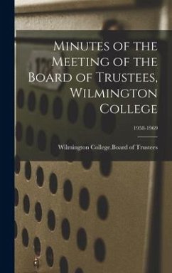 Minutes of the Meeting of the Board of Trustees, Wilmington College; 1958-1969