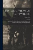 Historic Views of Gettysburg: Illustrations in Half-tone of All the Important Views and Historical Places on the Gettysburg Battlefield