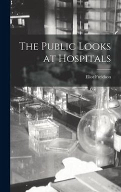 The Public Looks at Hospitals - Freidson, Eliot